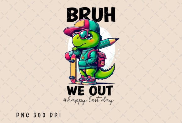 Bruh We Out Happy Last Day Dino School: A Playful Design Asset